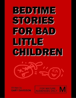 BEDTIME STORIES FOR BAD LITTLE CHILDREN