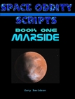 SPACE ODDITY SCRIPT BOOK 1 - MARSIDE - CLICK TO PURCHASE