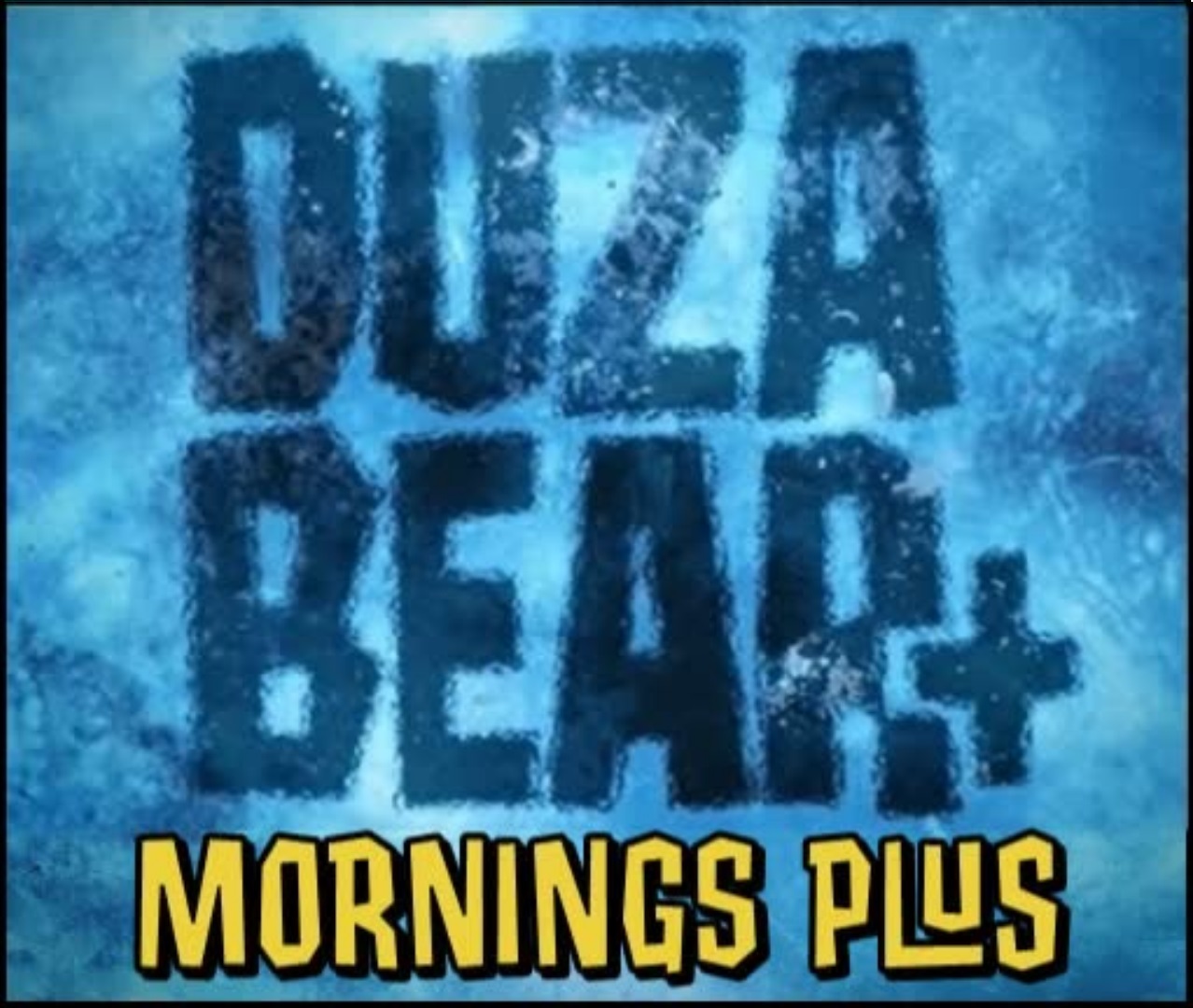 Duza Bear + MORNINGS PLUS