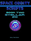 SPACE ODDITY Scripts - Book Two: STELLAR 20